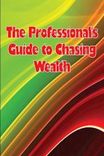 The Professional's Guide to Chasing Wealth