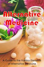 Alternative Medicine : Alternative Medicine Details | A Guide to the Many Different Elements of Alternative Medicine 