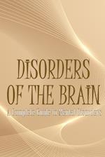 Disorders of the Brain: A Complete Guide to Mental Disorders 