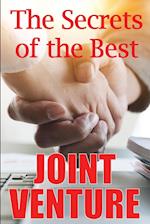 The Secrets of the Best Joint Venture: Proven Techniques to Promote Your Joint Venture Partners for You! Ideal Gift Idea 