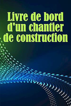 Livre de bord d'un chantier de construction