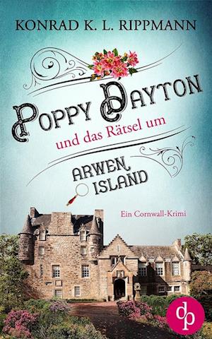 Poppy Dayton und das Rätsel um Arwen Island