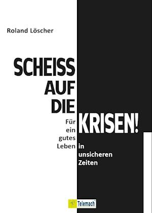 Scheiß auf die Krisen