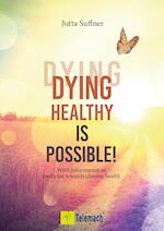 Dying healthy is possible!