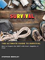 Ultimate Guide to Survival: How to Prepare for SHTF with Gear, Supplies, & Food