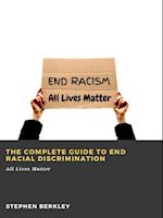 Complete Guide to End Racial Discrimination: All Lives Matter