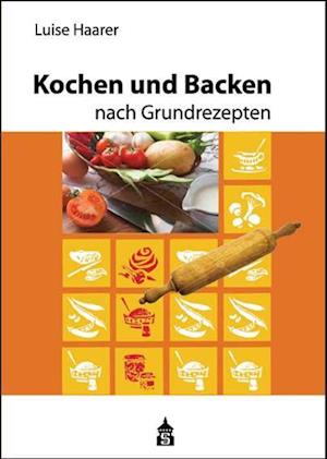 Kochen und Backen nach Grundrezepten