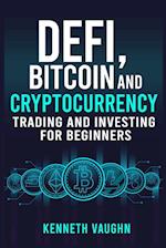 Defi, Bitcoin and Cryptocurrency Trading and Investing for Beginners