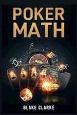 Poker Math: Strategy and Tactics for Mastering Poker Mathematics and Improving Your Game (2022 Guide for Beginners) 