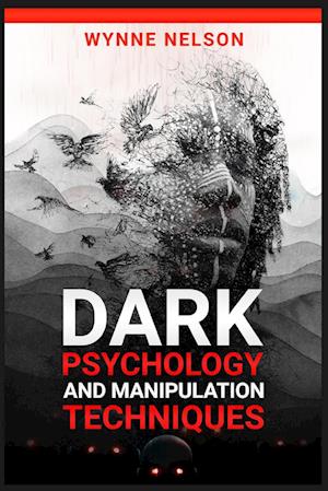 Dark Psychology and Manipulation Techniques