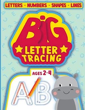 BIG Letter Tracing for kids ages 2-4: tracing books for toddlers 2-4 years