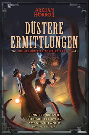 Arkham Horror: Düstere Ermittlungen - Die gesammelten Novellen Band 2