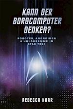 Kann der Bordcomputer denken? Roboter, Androiden & Hologramme in Star Trek