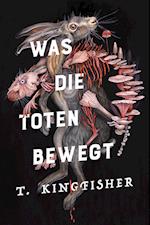 Was die Toten bewegt (Eine packende und atmosphärische Nacherzählung von Edgar Allan Poes Klassiker "Der Untergang des Hauses Usher")