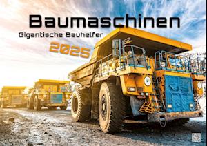 Baumaschinen - gigantische Bauhelfer - 2025 - Kalender DIN A2