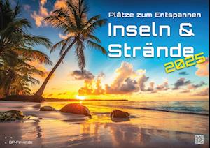 Inseln & Strände - Plätze zum Entspannen - 2025 - Kalender DIN A2