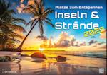 Inseln & Strände - Plätze zum Entspannen - 2025 - Kalender DIN A2