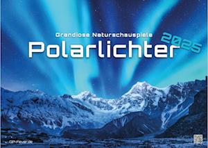 Polarlichter - grandiose Naturschauspiele - 2025 - Kalender DIN A3