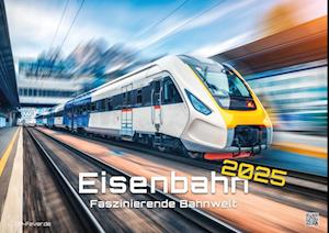 Eisenbahn - faszinierende Bahnwelt - 2025 - Kalender DIN A2