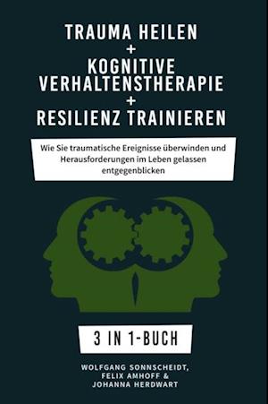 Trauma heilen + Kognitive Verhaltenstherapie + Resilienz trainieren