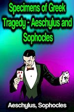 Specimens of Greek Tragedy - Aeschylus and Sophocles