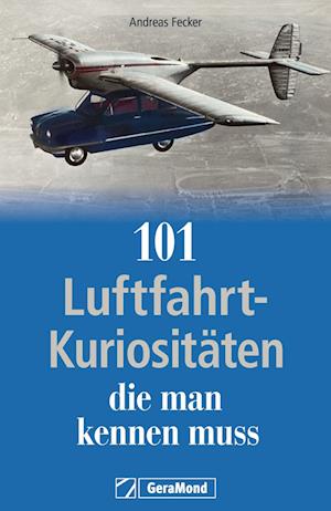 101 Luftfahrt-Kuriositäten, die man kennen muss