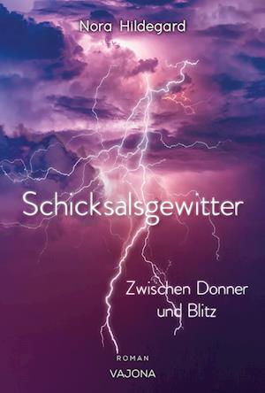 Schicksalsgewitter - Zwischen Donner und Blitz