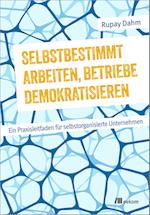 Selbstbestimmt arbeiten, Betriebe demokratisieren