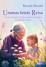 Uromas letzte Reise - Ein Kinderbuch von Geburt und Tod und dem Kreislauf des Lebens