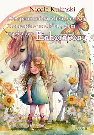 Die spannenden Abenteuer von Clementine und Nora, dem magischen Einhornpony - Kinderbuch ab 4 Jahren über Anderssein, Freundschaft und Mut