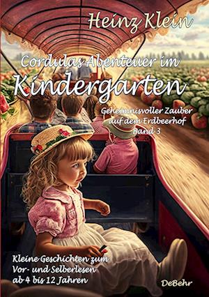 Cordulas Abenteuer im Kindergarten - Geheimnisvoller Zauber auf dem Erdbeerhof Band 3 - Kleine Geschichten zum Vor- und Selberlesen ab 4 bis 12 Jahren
