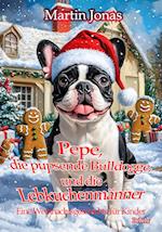 Pepe, die pupsende Bulldogge und die Lebkuchenmänner - Eine Weihnachtsgeschichte für Kinder