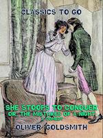 She stoops to conquer, or, The Mistakes of a Night, A Comedy