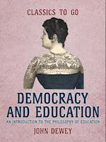 Democracy and Education An Introduction to the Philosophy of Education