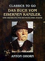 Das Buch vom eisernen Kanzler, Eine Erzählung für Deutschlands Jugend