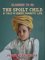 Spoilt Child, A Tale of Hindu Domestic Life
