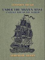 Under the Mizzen Mast, A Voyage Round the World