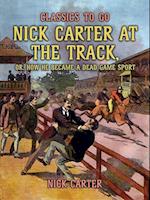 Nick Carter at the Track, or, How He Became A Dead Game Sport