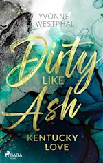 Dirty Like Ash - Kentucky Love