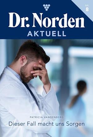 Dr. Norden Aktuell 8 – Arztroman