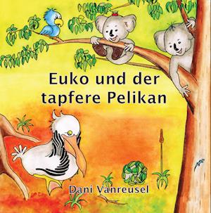 Euko und der tapfere Pelikan