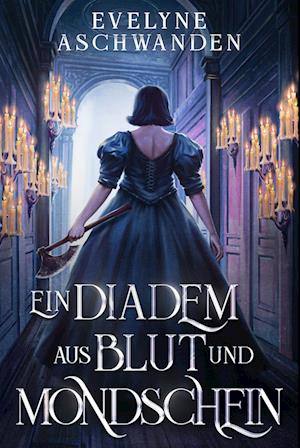 Ein Diadem aus Blut und Mondschein