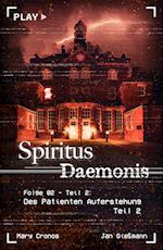 Spiritus Daemonis - Folge 2: Des Patienten Auferstehung (Teil 2)