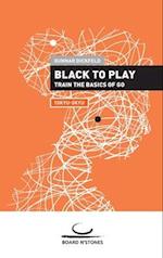 Black to Play!: Train the Basics of Go 