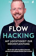 Flowhacking - mit Leichtigkeit zur Höchstleistung