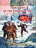 Tom Swift in the Caves of Ice, or, the Wreck of the Airship