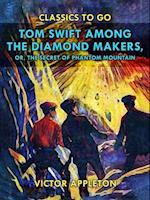 Tom Swift Among the Diamond Makers, or, The Secret of Phantom Mountain