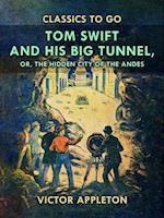 Tom Swift and His Big Tunnel, or, The Hidden City of the Andes