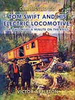 Tom Swift and His Electric Locomotive, or, Two Miles a Minute on the Rails