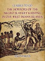 Horrors of the Negro Slavery Existing in Our West Indian Islands